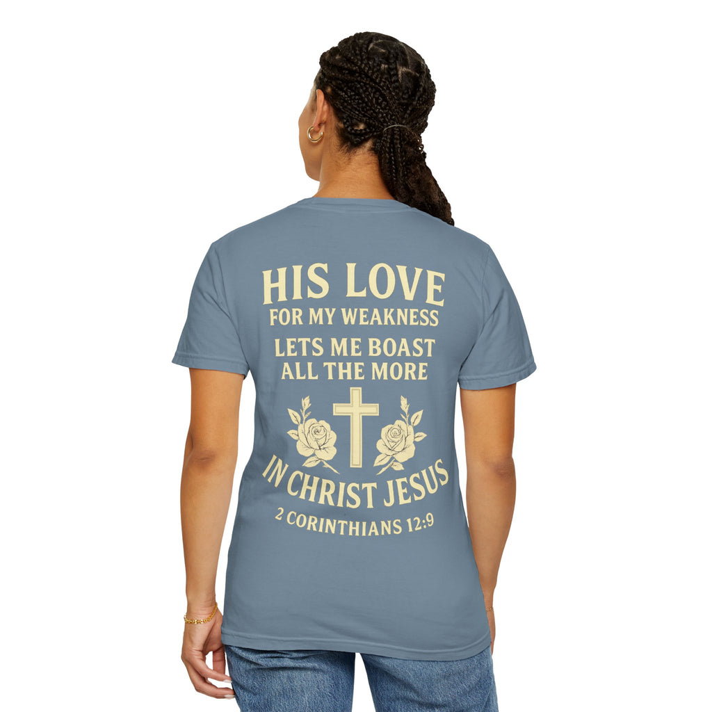 Christian T-Shirt — “His Love for My Weakness” 2nd Corinthians 12:9 Inspirational Tee