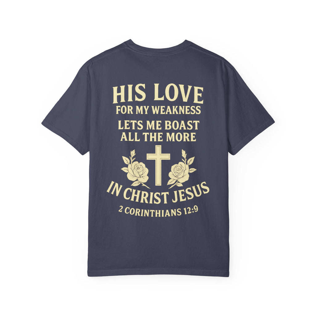 Christian T-Shirt — “His Love for My Weakness” 2nd Corinthians 12:9 Inspirational Tee