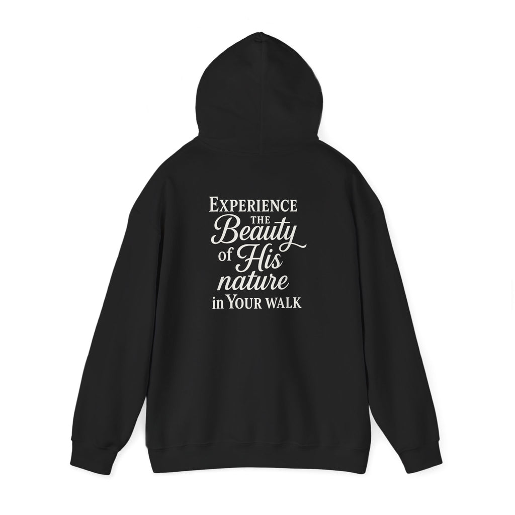 Christian Faith Hoodie – “Experience the Beauty of His Nature in Your Walk” Hooded Sweatshirt