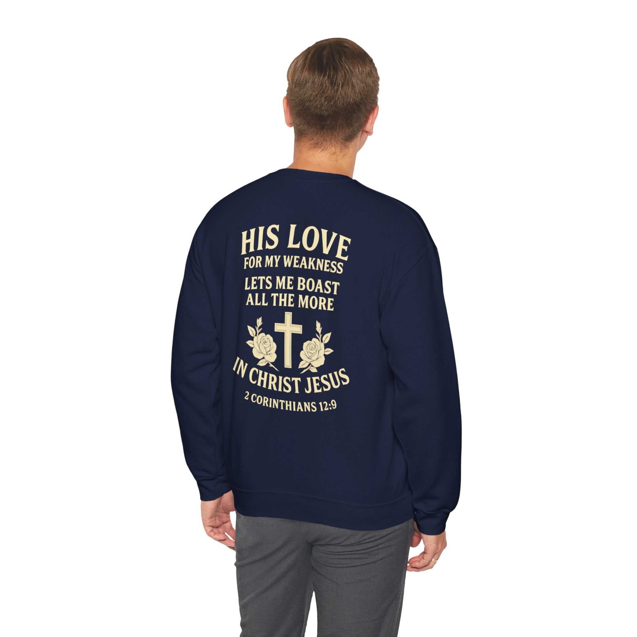 Christian Crewneck Sweatshirt — "His Love for My Weakness" 2 Corinthians 12:9 Back Design