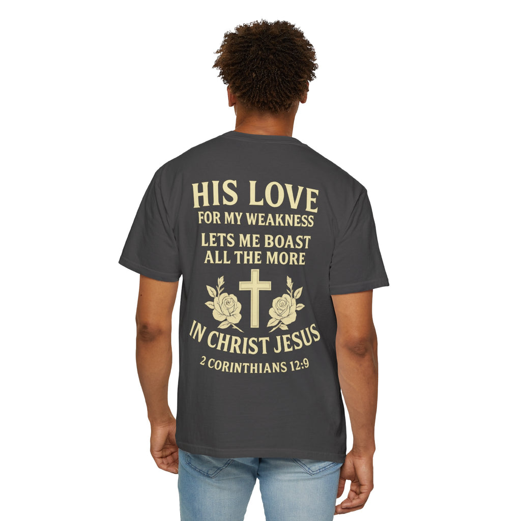 Christian T-Shirt — “His Love for My Weakness” 2nd Corinthians 12:9 Inspirational Tee