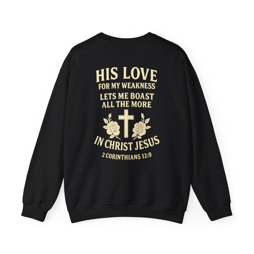 Christian Crewneck Sweatshirt — "His Love for My Weakness" 2 Corinthians 12:9 Back Design