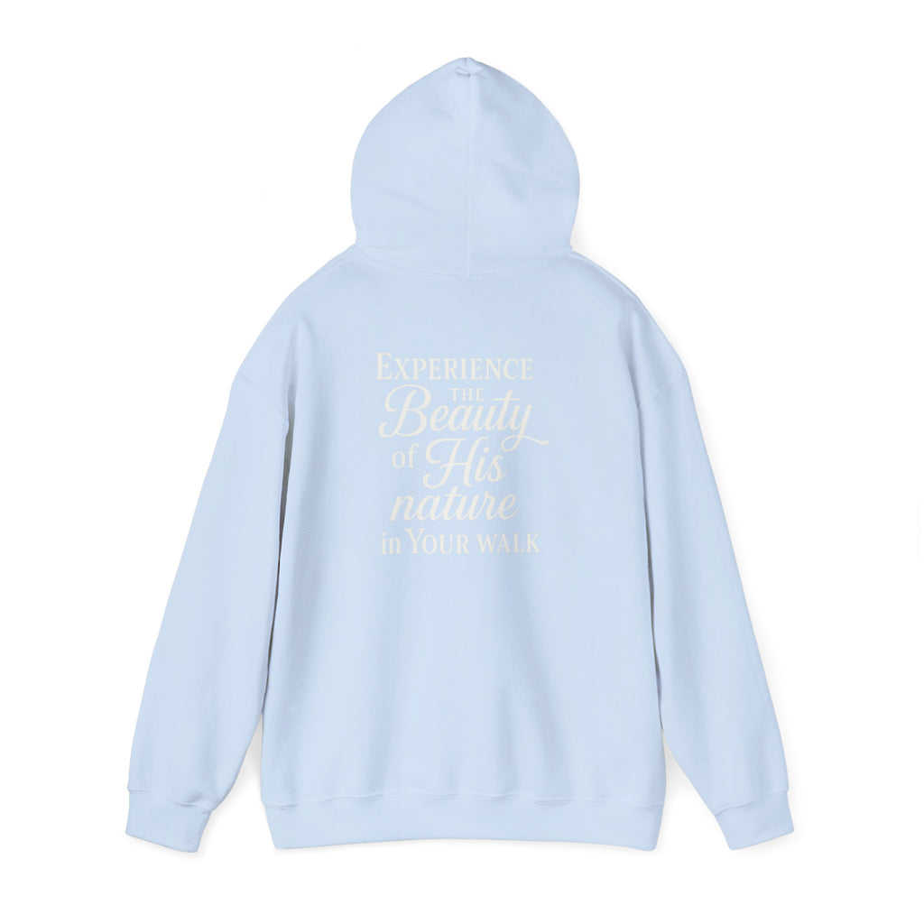 Christian Faith Hoodie – “Experience the Beauty of His Nature in Your Walk” Hooded Sweatshirt