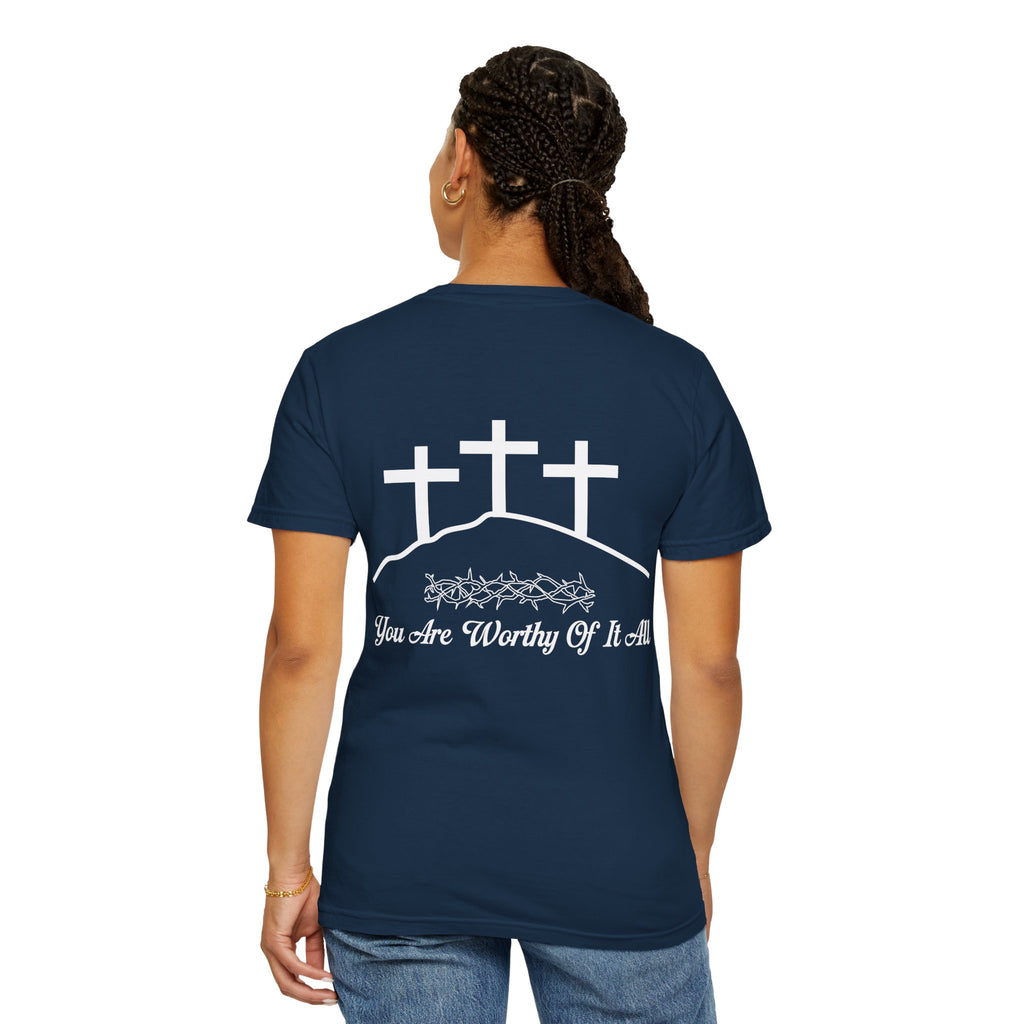 Christian Cross T-Shirt — "You Are Worthy Of It All" Faith Graphic Tee