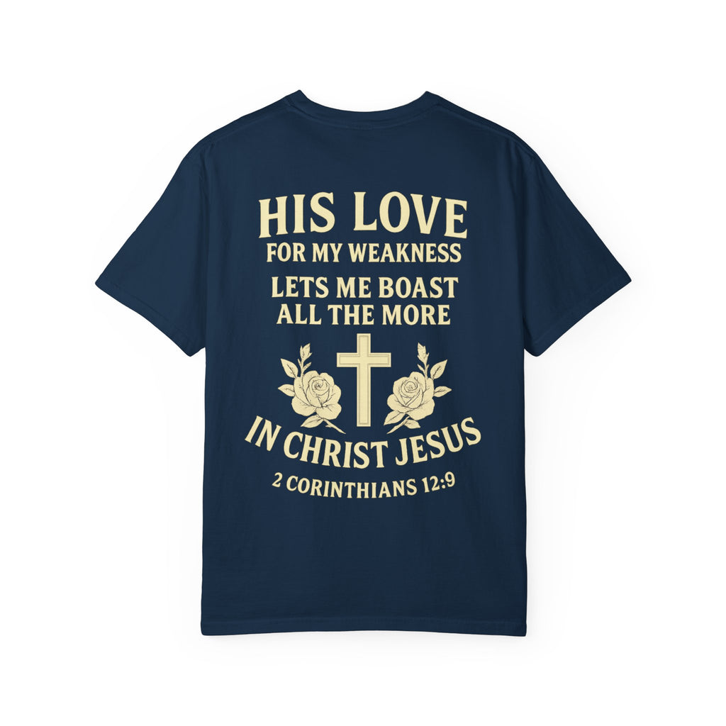 Christian T-Shirt — “His Love for My Weakness” 2nd Corinthians 12:9 Inspirational Tee