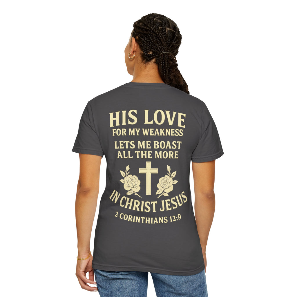 Christian T-Shirt — “His Love for My Weakness” 2nd Corinthians 12:9 Inspirational Tee