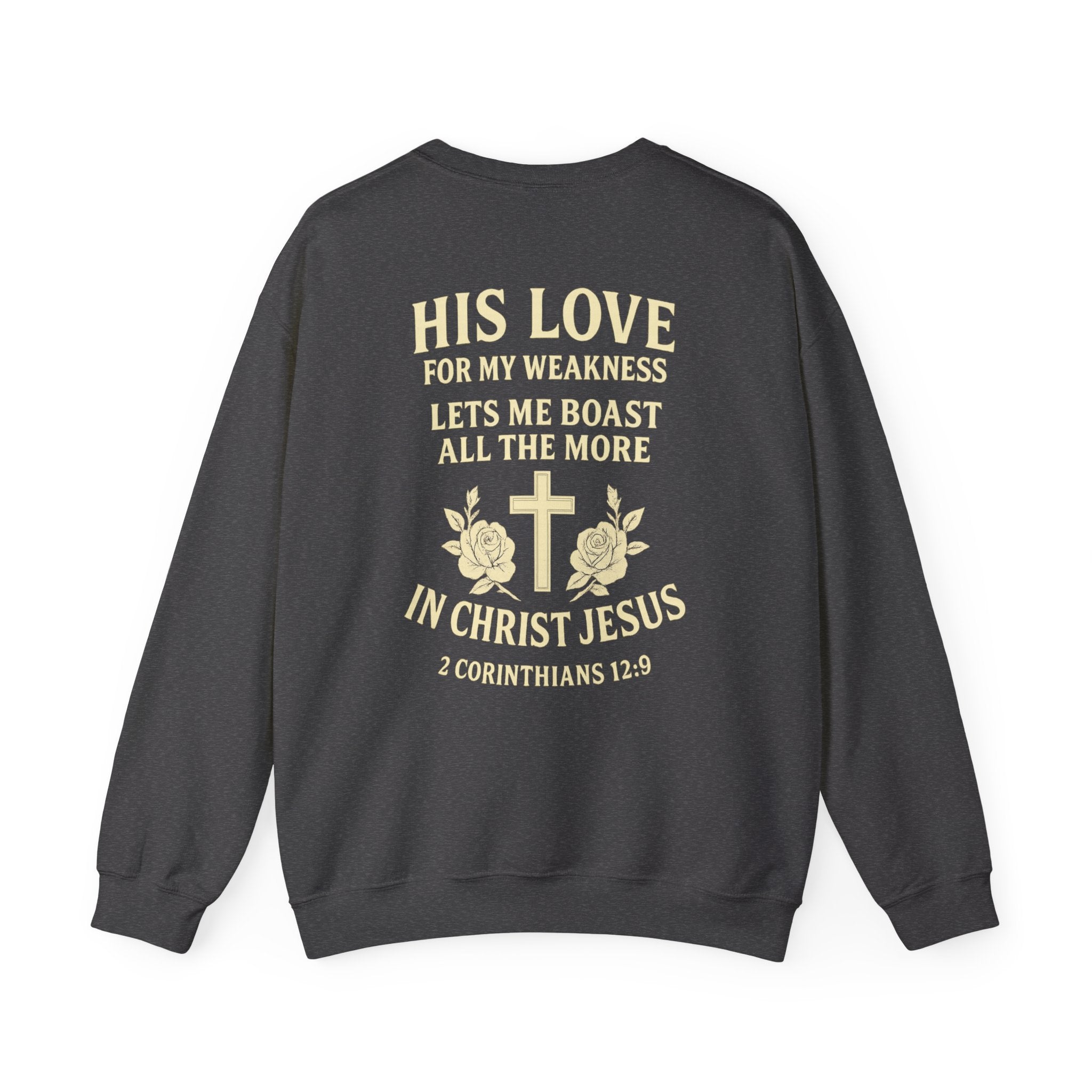 Christian Crewneck Sweatshirt — "His Love for My Weakness" 2 Corinthians 12:9 Back Design