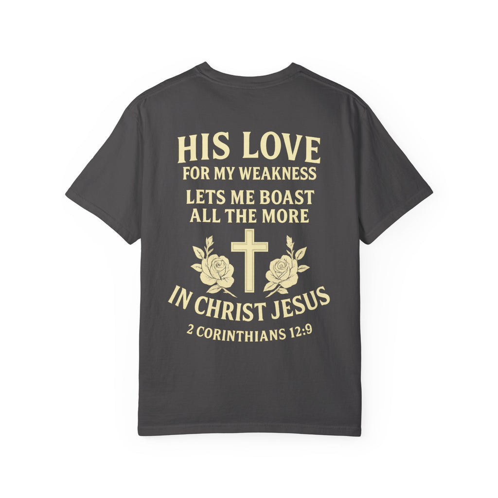 Christian T-Shirt — “His Love for My Weakness” 2nd Corinthians 12:9 Inspirational Tee