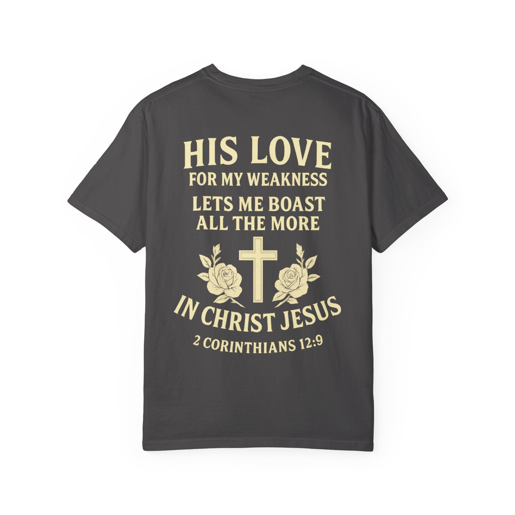 Christian T-Shirt — “His Love for My Weakness” 2nd Corinthians 12:9 Inspirational Tee