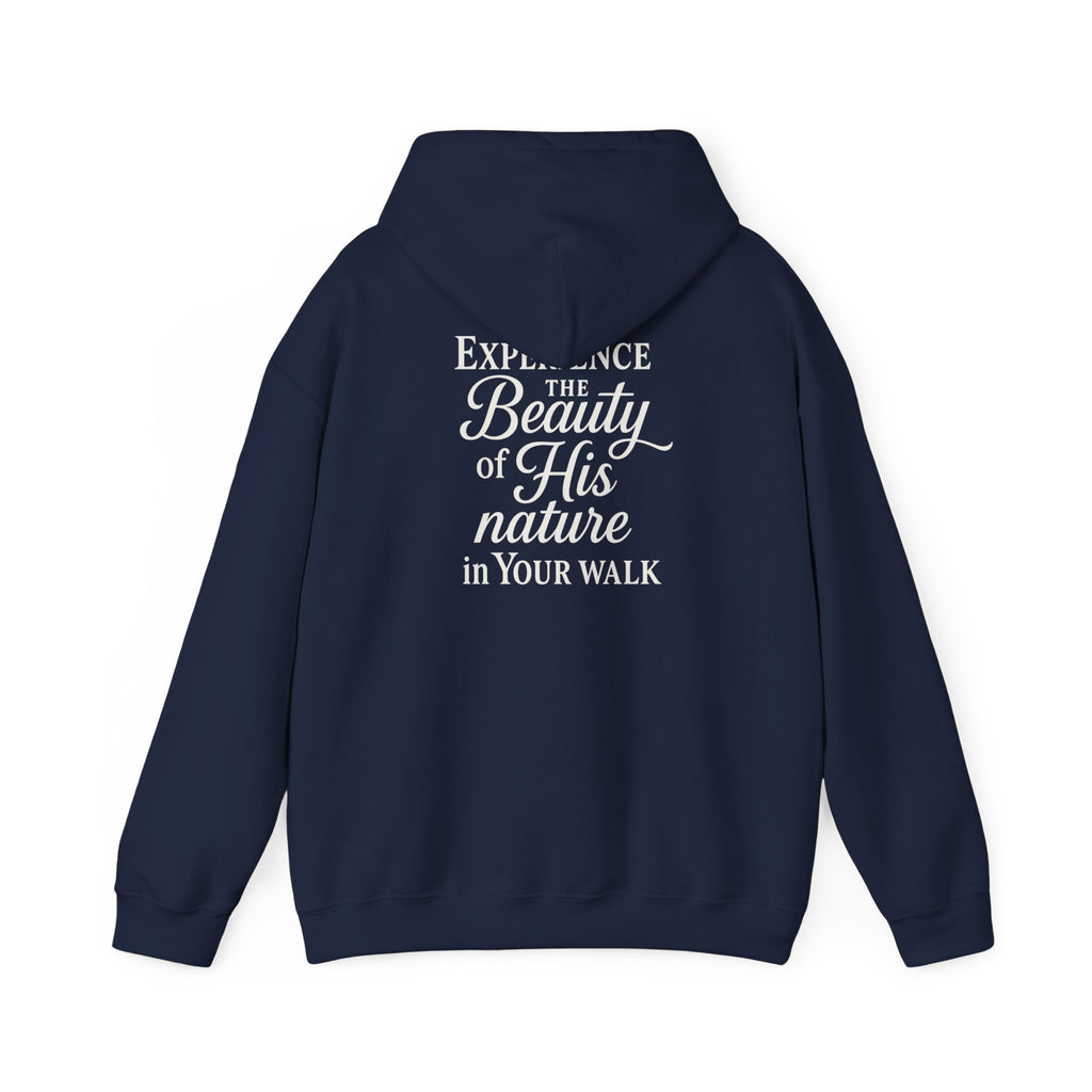 Christian Faith Hoodie – “Experience the Beauty of His Nature in Your Walk” Hooded Sweatshirt