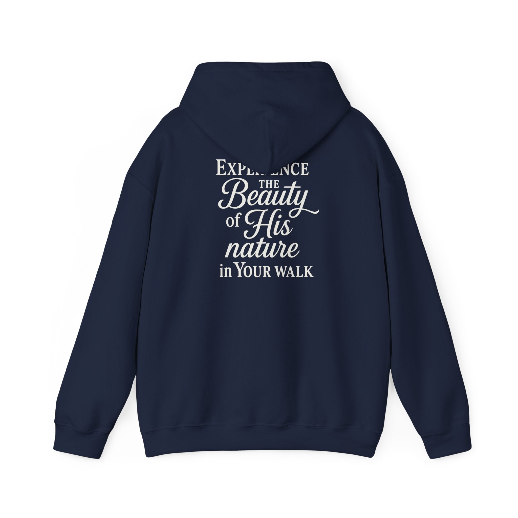Christian Faith Hoodie – “Experience the Beauty of His Nature in Your Walk” Hooded Sweatshirt