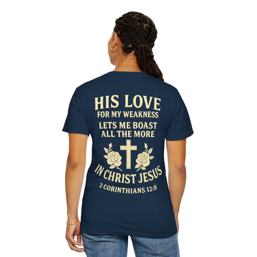 Christian T-Shirt — “His Love for My Weakness” 2nd Corinthians 12:9 Inspirational Tee