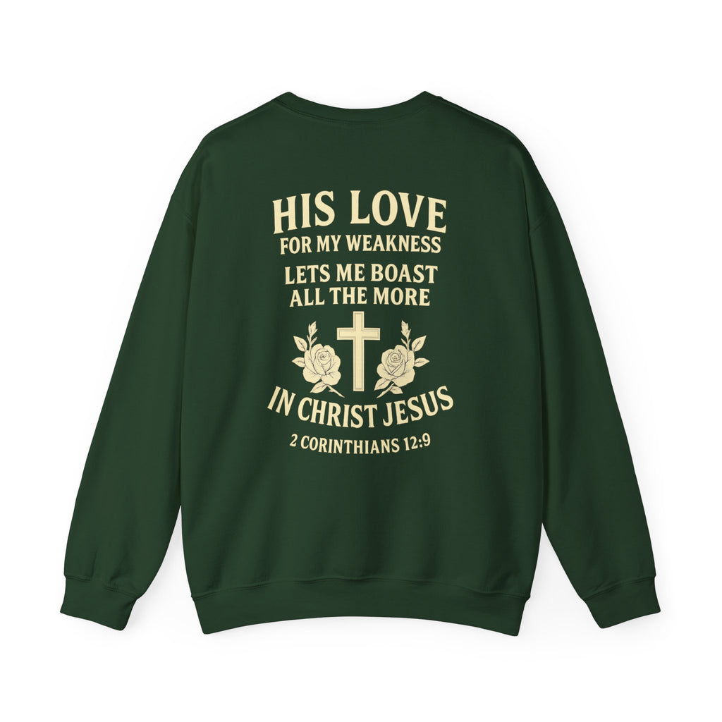 Christian Crewneck Sweatshirt — "His Love for My Weakness" 2 Corinthians 12:9 Back Design
