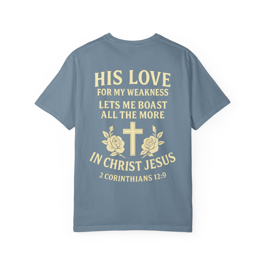 Christian T-Shirt — “His Love for My Weakness” 2nd Corinthians 12:9 Inspirational Tee