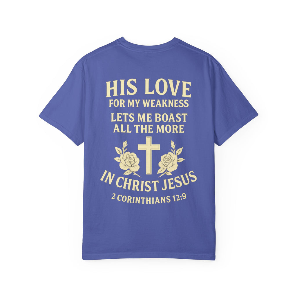Christian T-Shirt — “His Love for My Weakness” 2nd Corinthians 12:9 Inspirational Tee