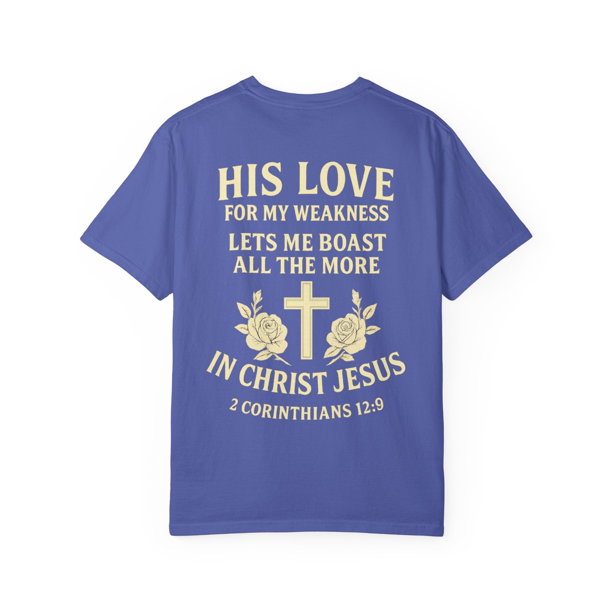 Christian T-Shirt — “His Love for My Weakness” 2nd Corinthians 12:9 Inspirational Tee
