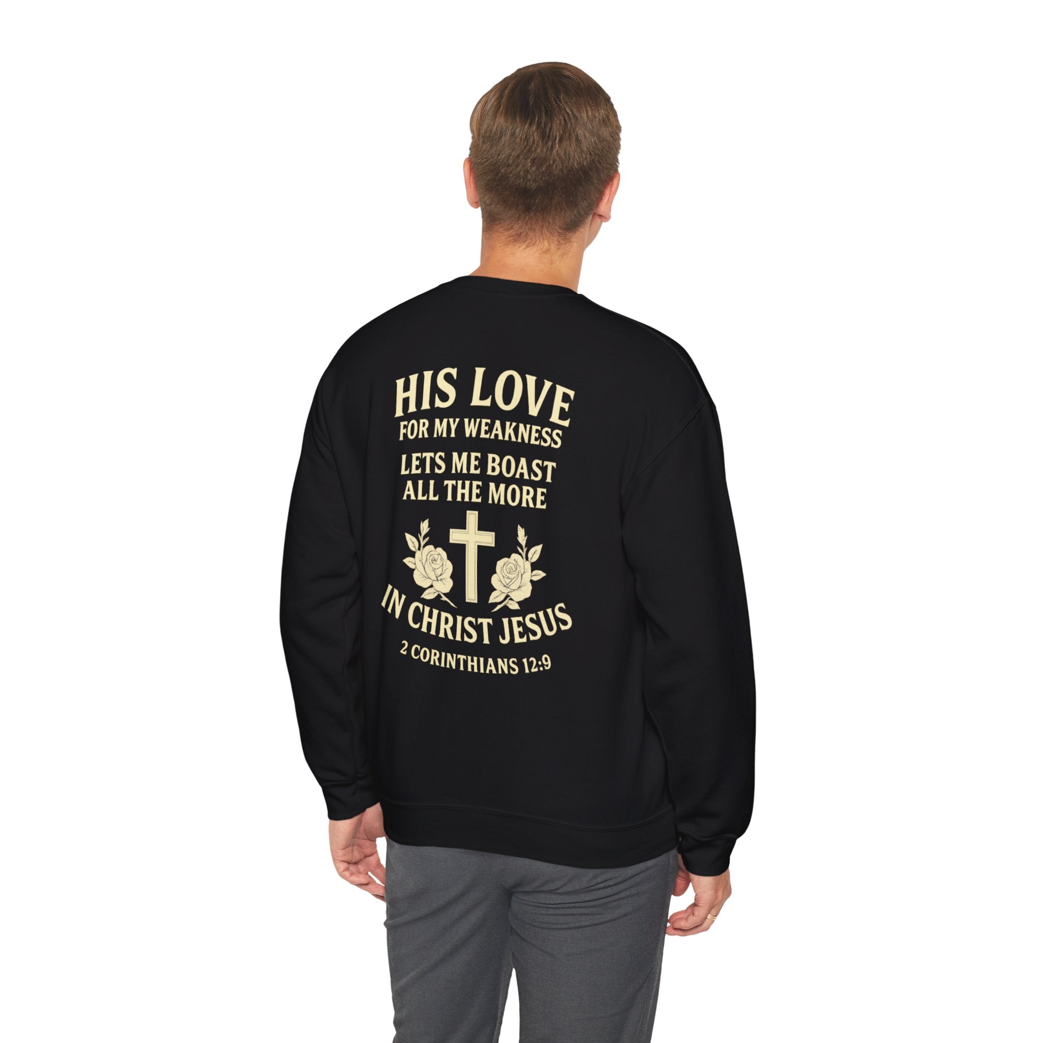 Christian Crewneck Sweatshirt — "His Love for My Weakness" 2 Corinthians 12:9 Back Design