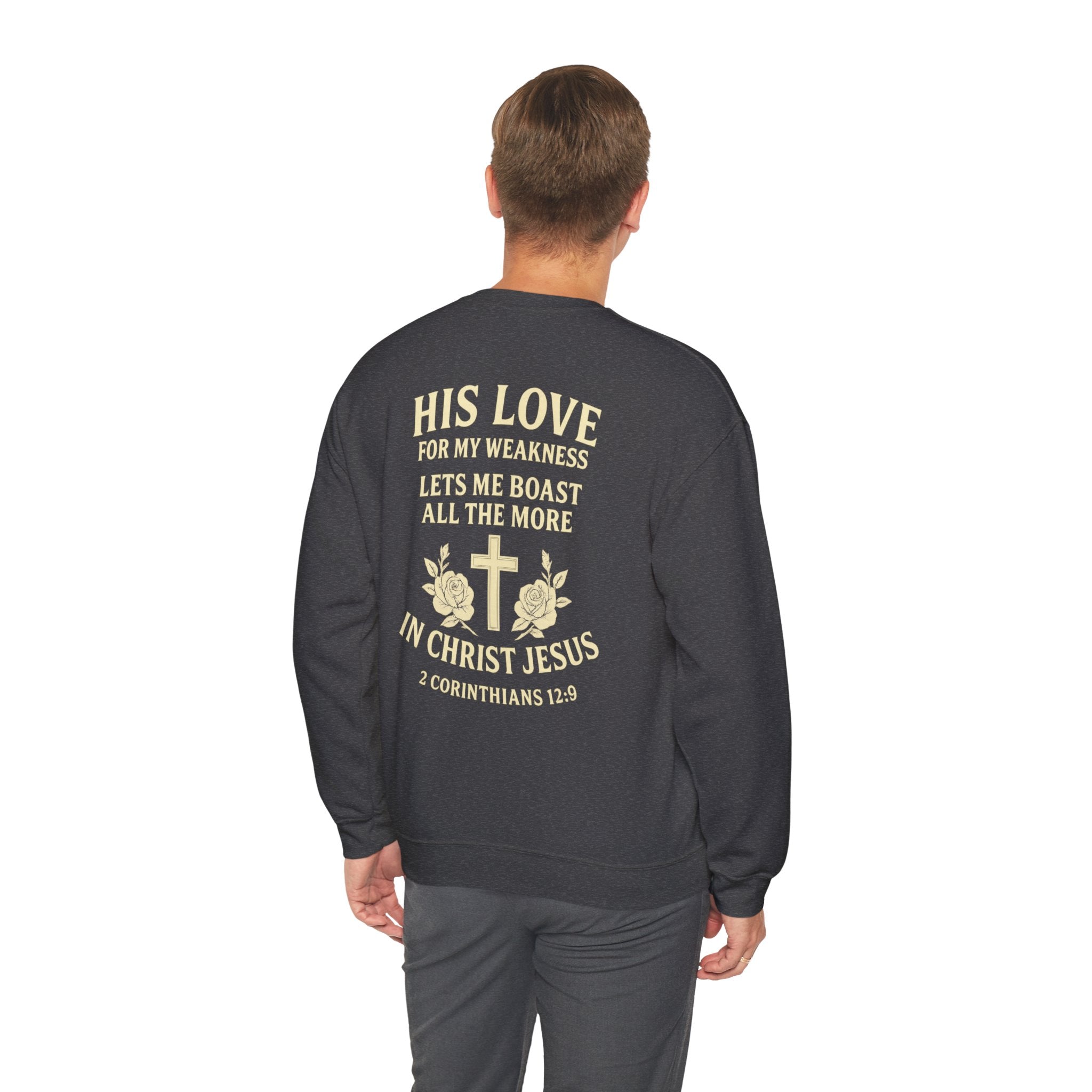 Christian Crewneck Sweatshirt — "His Love for My Weakness" 2 Corinthians 12:9 Back Design