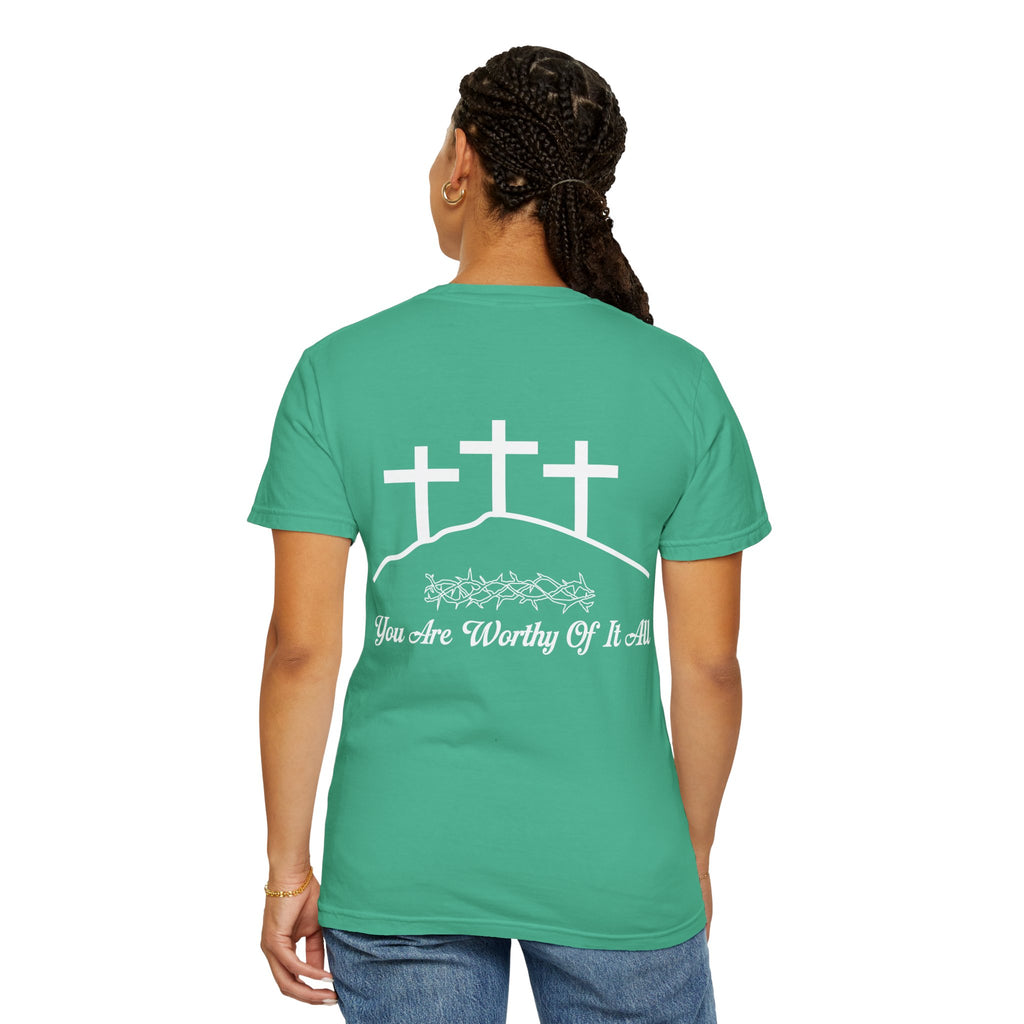 Christian Cross T-Shirt — "You Are Worthy Of It All" Faith Graphic Tee