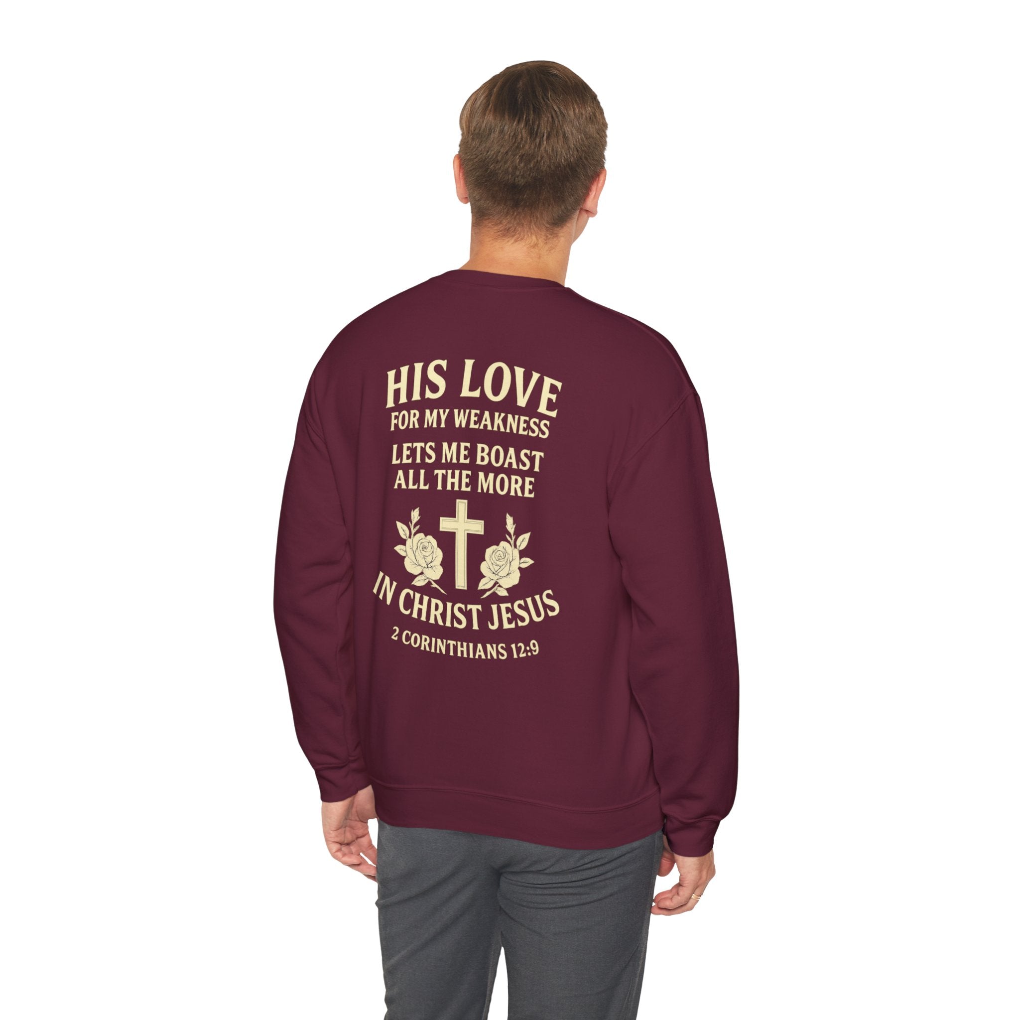Christian Crewneck Sweatshirt — "His Love for My Weakness" 2 Corinthians 12:9 Back Design