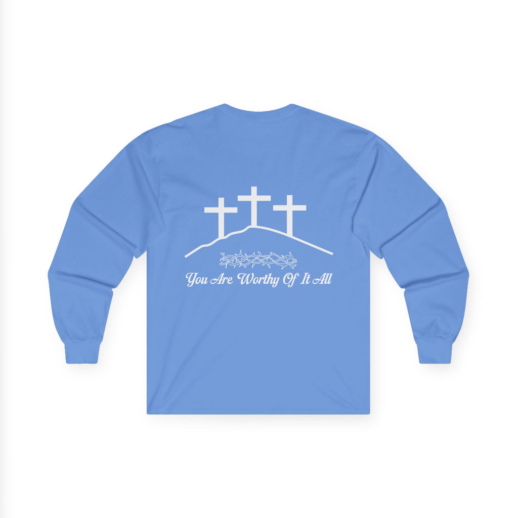 Christian Long Sleeve Tee - "You Are Worthy Of It All" Crosses Worship Shirt