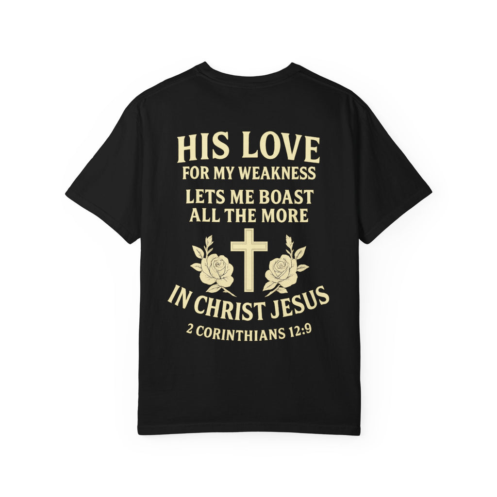 Christian T-Shirt — “His Love for My Weakness” 2nd Corinthians 12:9 Inspirational Tee