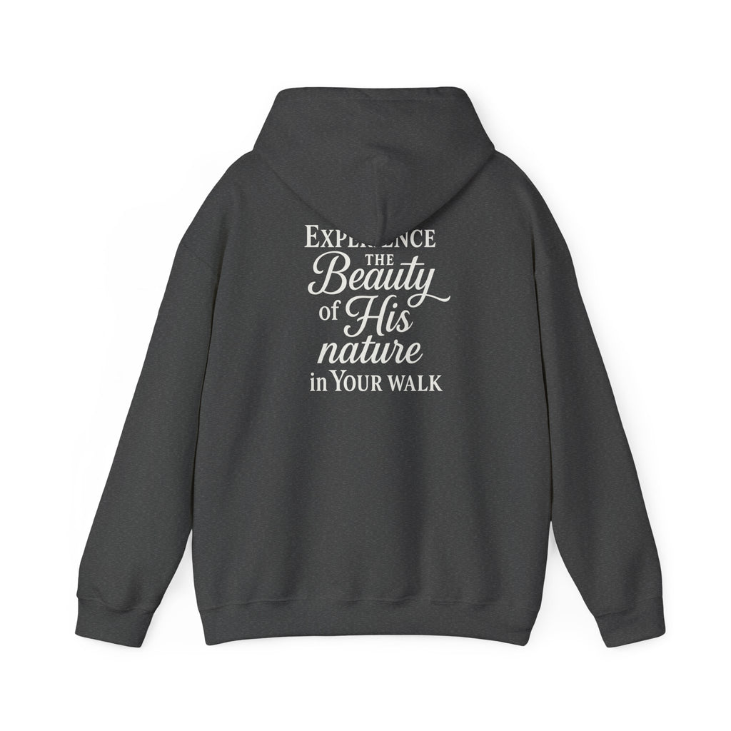 Christian Faith Hoodie – “Experience the Beauty of His Nature in Your Walk” Hooded Sweatshirt