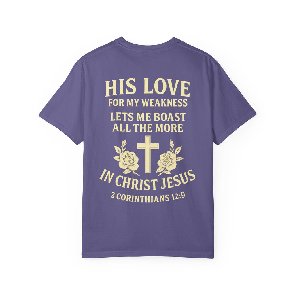 Christian T-Shirt — “His Love for My Weakness” 2nd Corinthians 12:9 Inspirational Tee