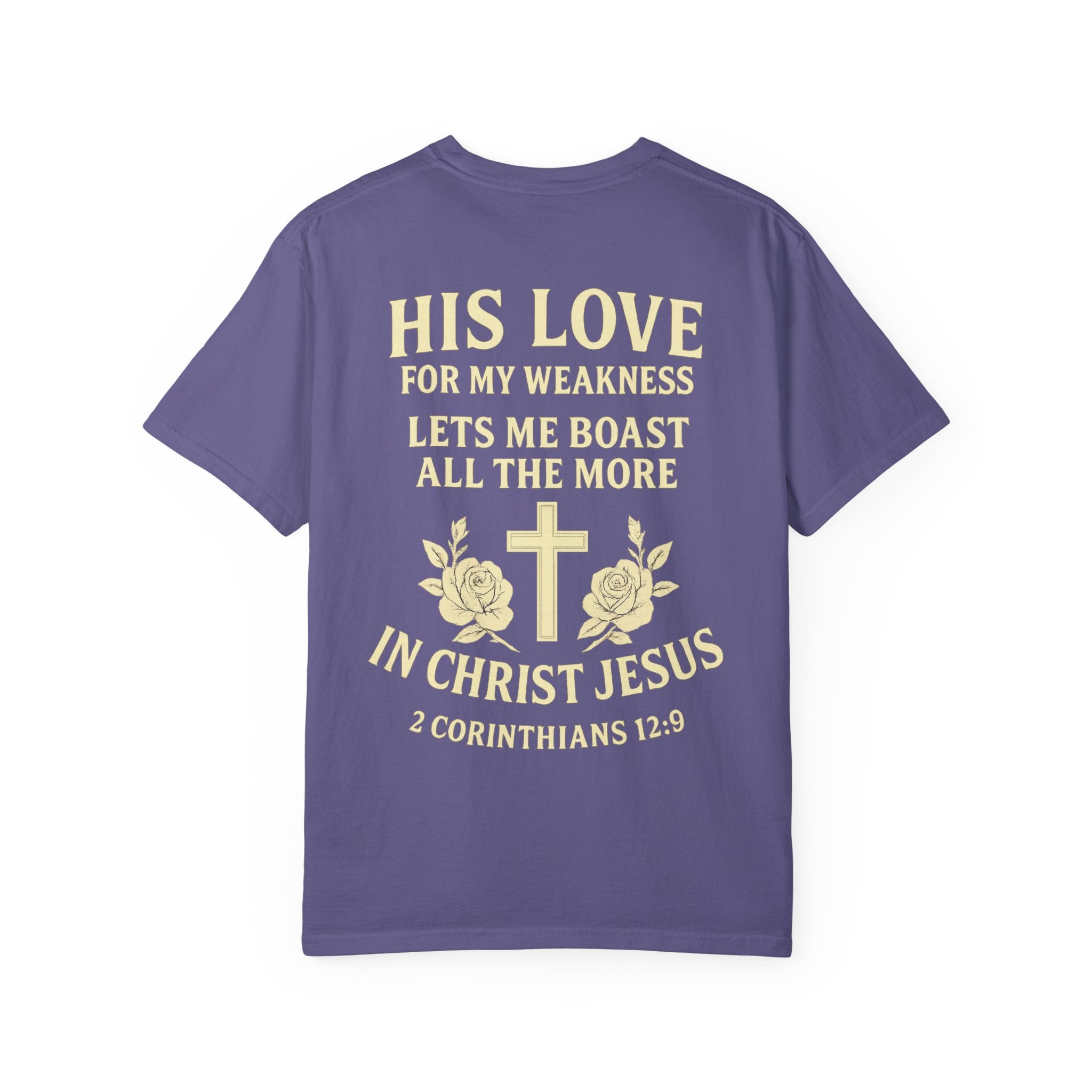 Christian T-Shirt — “His Love for My Weakness” 2nd Corinthians 12:9 Inspirational Tee