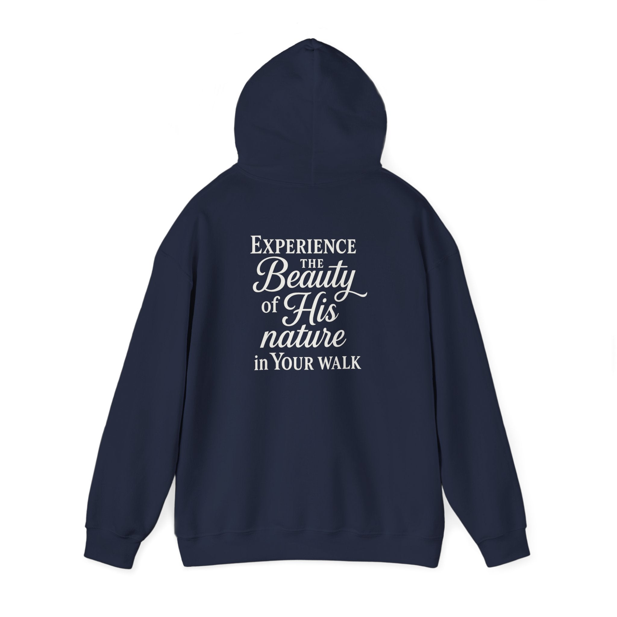 Christian Faith Hoodie – “Experience the Beauty of His Nature in Your Walk” Hooded Sweatshirt