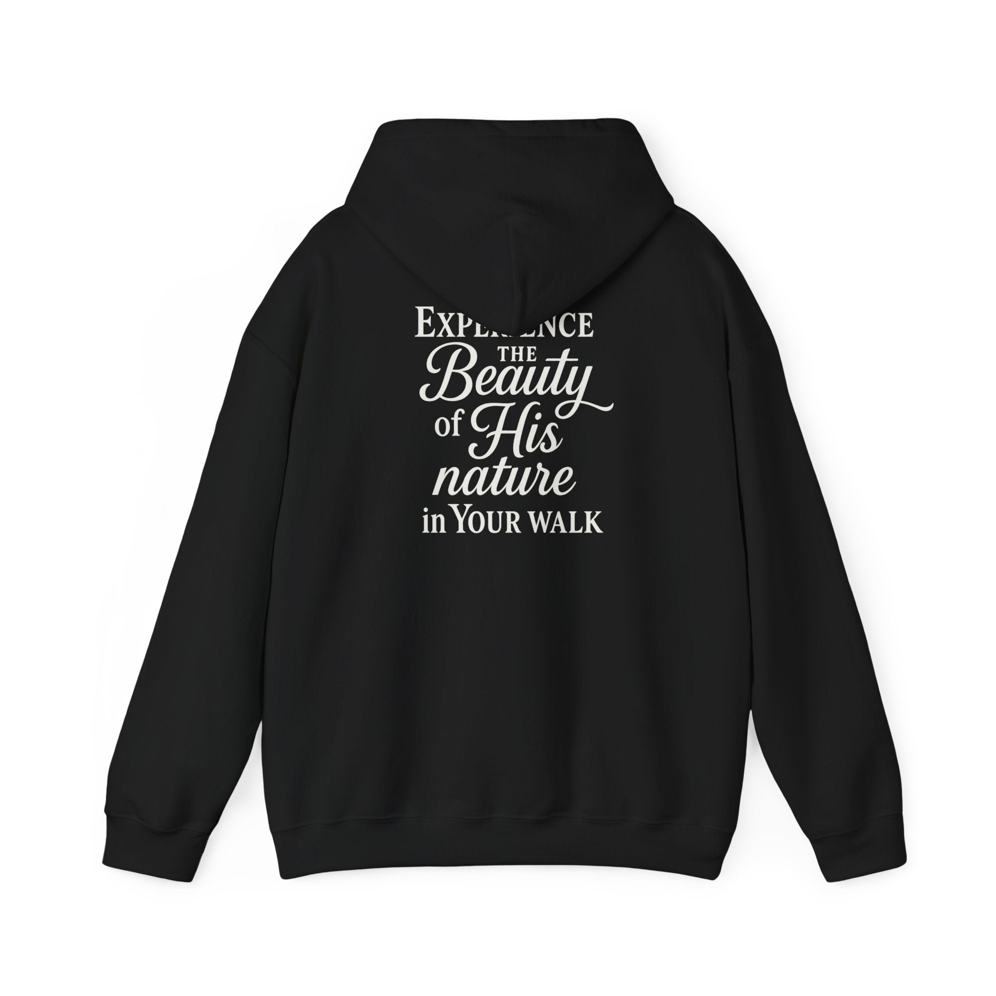 Christian Faith Hoodie – “Experience the Beauty of His Nature in Your Walk” Hooded Sweatshirt