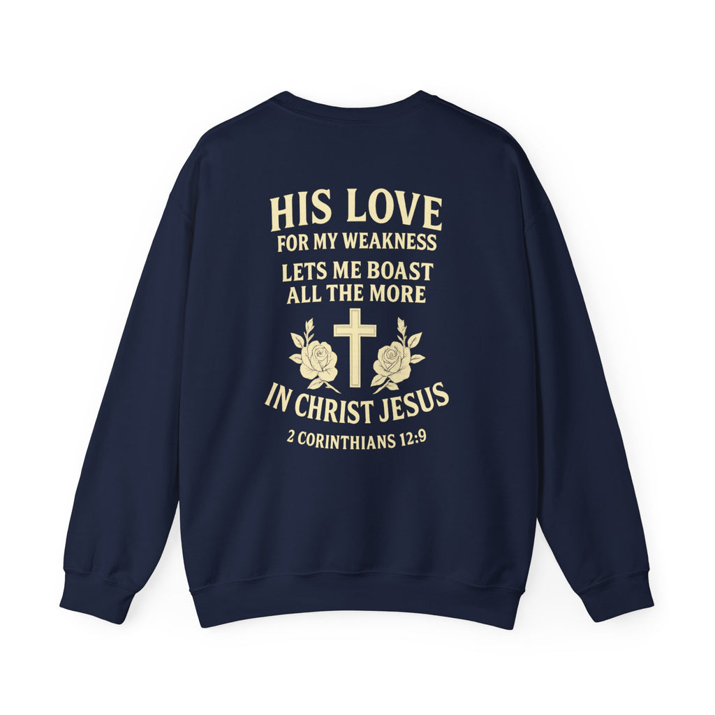 Christian Crewneck Sweatshirt — "His Love for My Weakness" 2 Corinthians 12:9 Back Design